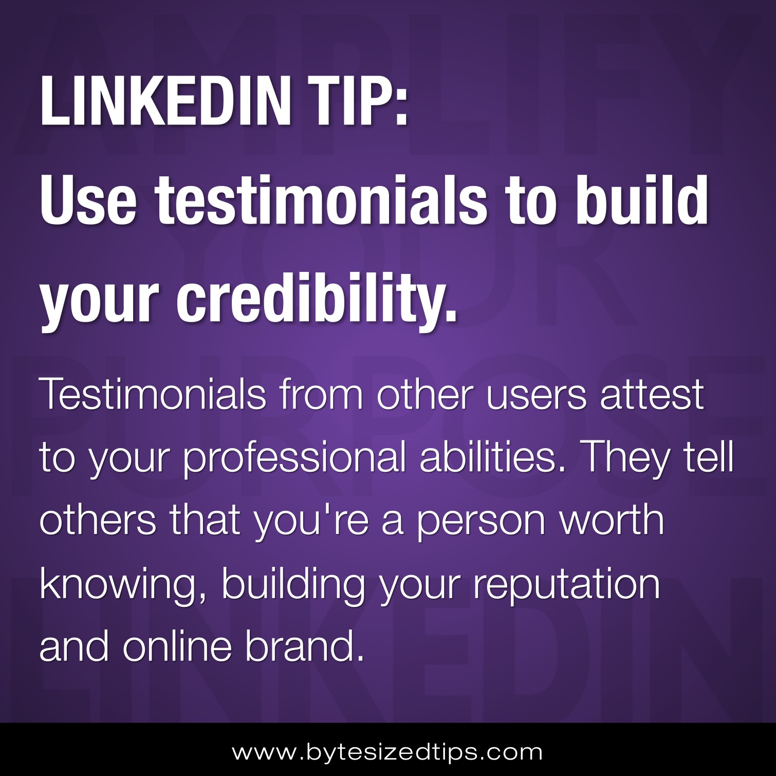 LINKEDIN TIP: Use testimonials to build your credibility.