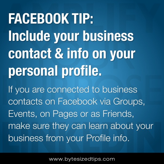 FACEBOOK TIP: Include your business contact & info on your personal profile