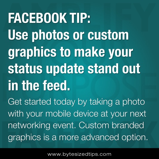 FACEBOOK TIP: Use Photos or Custom Branded Graphics to Make your Status Update Stand Out in the Feed