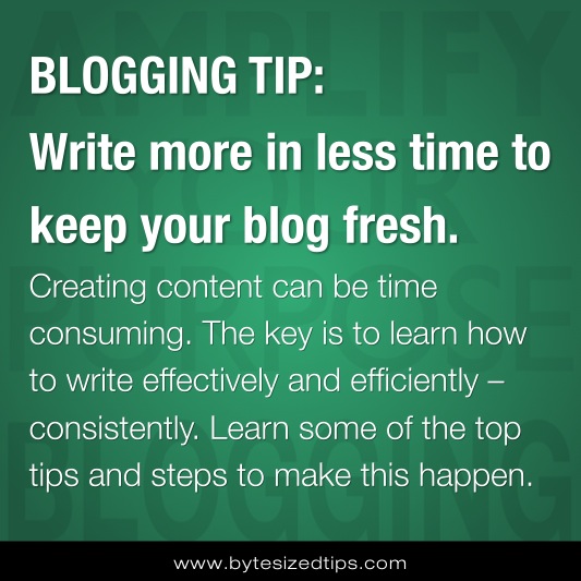 BLOGGING TIP: Write more in less time to keep your blog fresh.