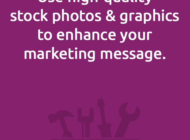 Use high-qualitystock photos & graphics to enhance your marketing message.