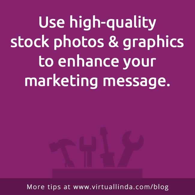 Use high-qualitystock photos & graphics to enhance your marketing message.