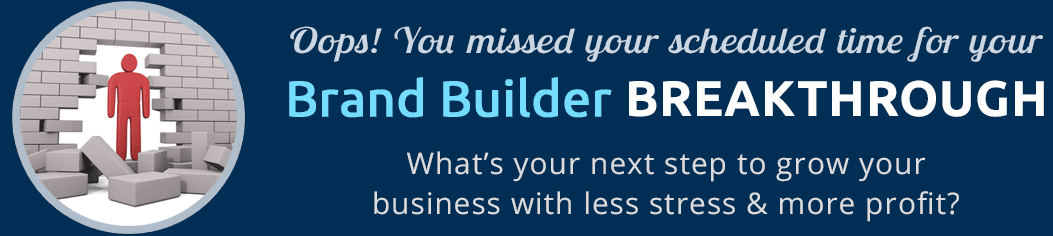 Reschedule Your Brand Builder Breakthrough