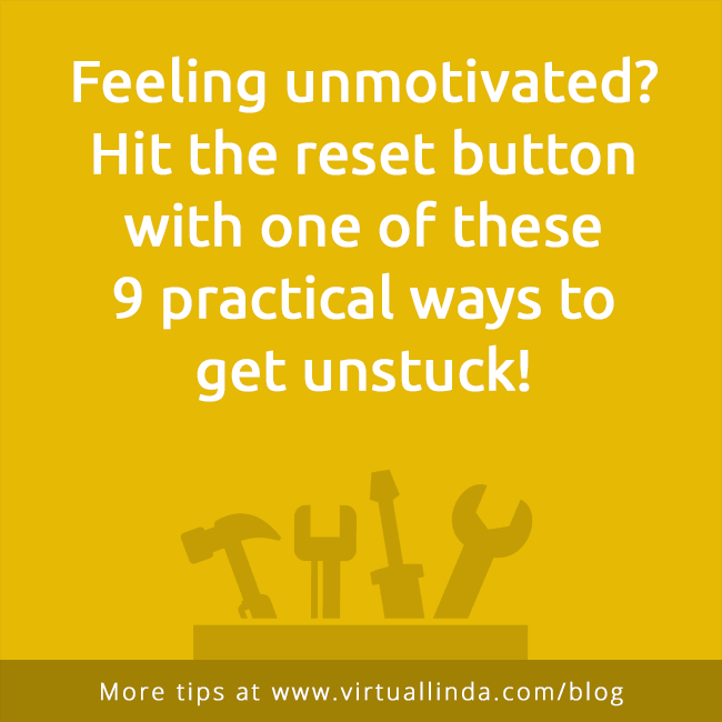 Feeling unmotivated? Hit the reset buttonwith one of these9 practical ways toget unstuck!