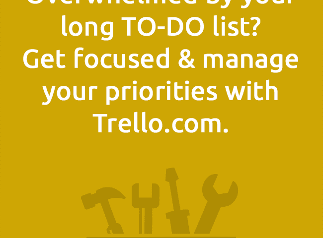 Overwhelmed by your long TO-DO list?Get focused & manage your priorities with Trello.com.