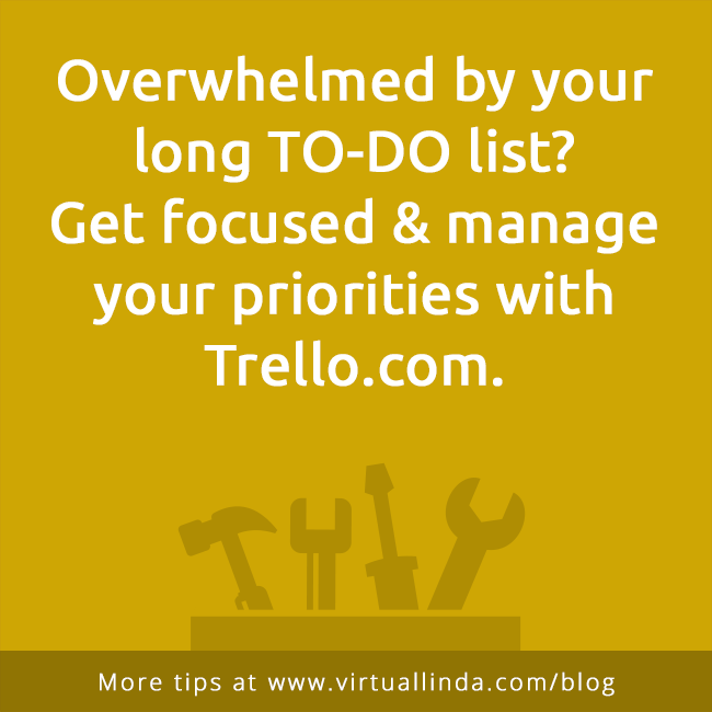 Overwhelmed by your long TO-DO list?Get focused & manage your priorities with Trello.com.