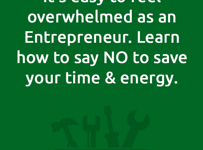 It’s easy to feel overwhelmed as an Entrepreneur. Learn how to say NO to save your time & energy.