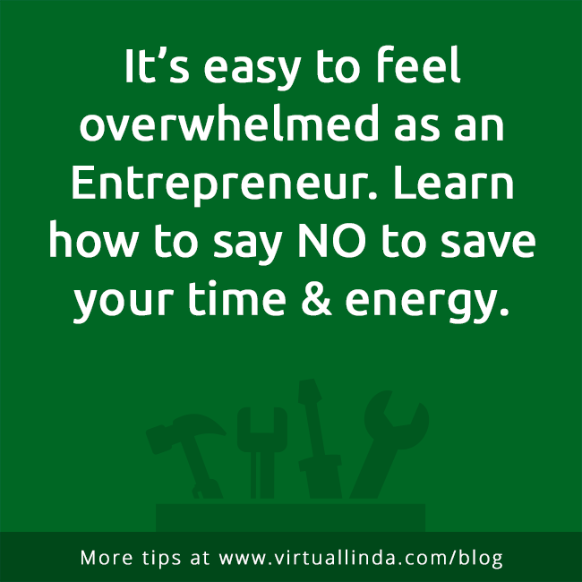 It’s easy to feel overwhelmed as an Entrepreneur. Learn how to say NO to save your time & energy.