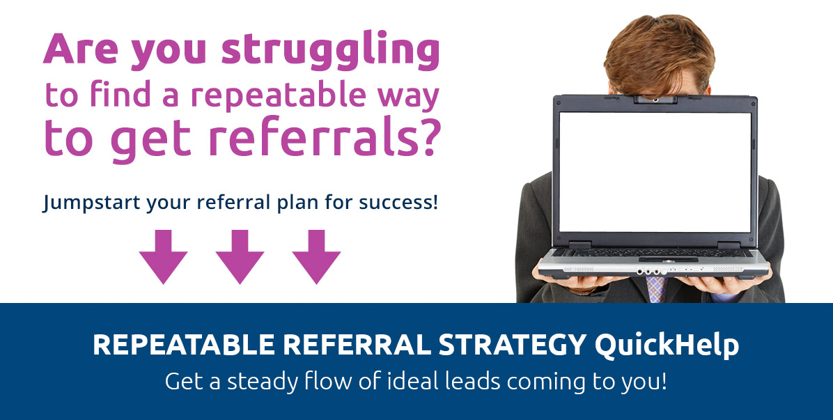 Repeatable Referral Strategy QuickHelp Repeatable Referral Strategy QuickHelp