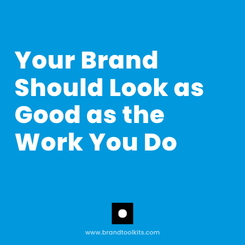 Your Brand Should Look as Good as the Work You Do