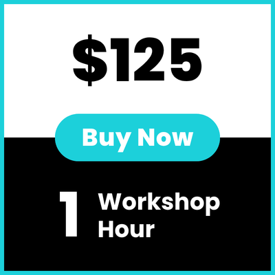 Buy 1 Workshop Hour - $125 Buy 1 Workshop Hour - $125