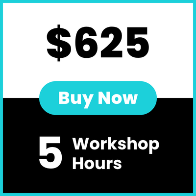 Buy 5 Workshop Hours - $625 Buy 5 Workshop Hours - $625