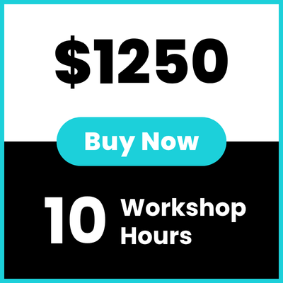 Buy 10 Workshop Hours - $1250 Buy 10 Workshop Hours - $1250